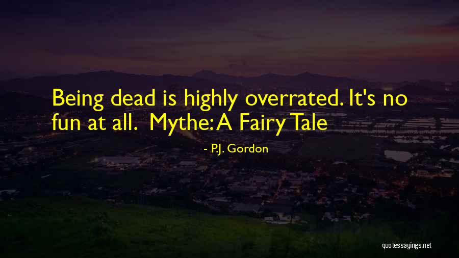 Being Overrated Quotes By P.J. Gordon