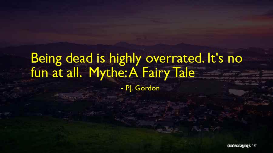 Being Overrated Quotes By P.J. Gordon