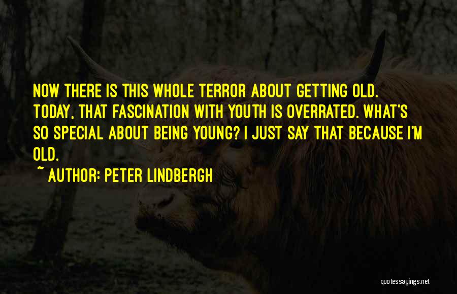 Being Overrated Quotes By Peter Lindbergh