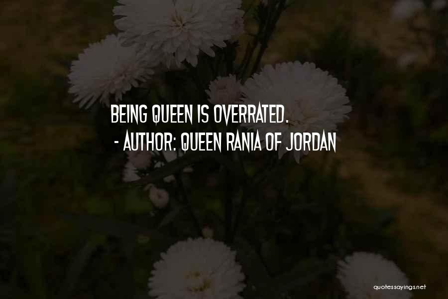 Being Overrated Quotes By Queen Rania Of Jordan