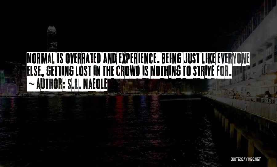 Being Overrated Quotes By S.L. Naeole