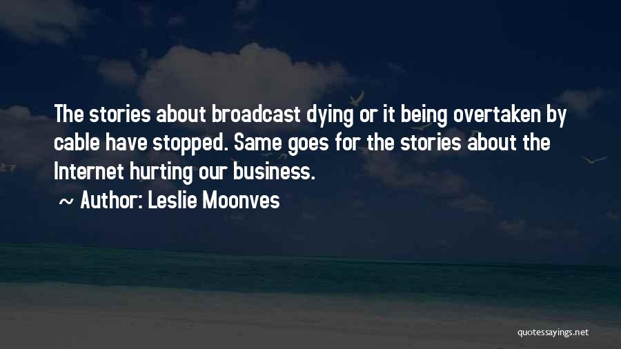 Being Overtaken Quotes By Leslie Moonves