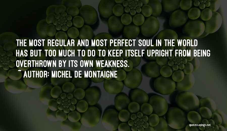 Being Overthrown Quotes By Michel De Montaigne