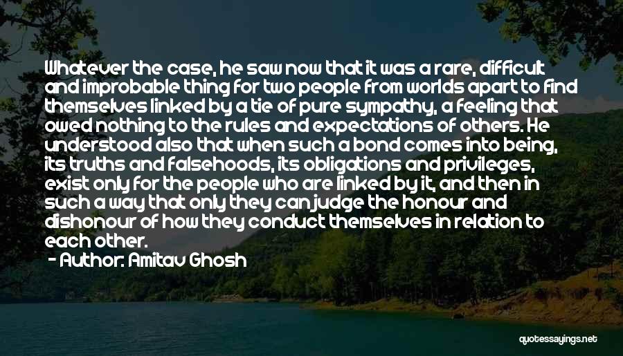 Being Owed Something Quotes By Amitav Ghosh