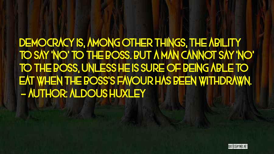 Being Own Boss Quotes By Aldous Huxley