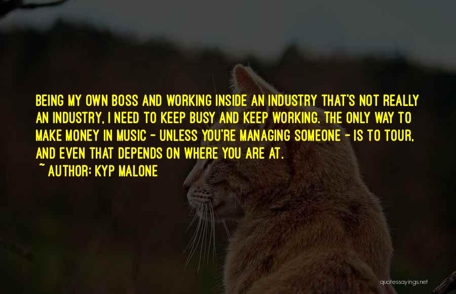Being Own Boss Quotes By Kyp Malone