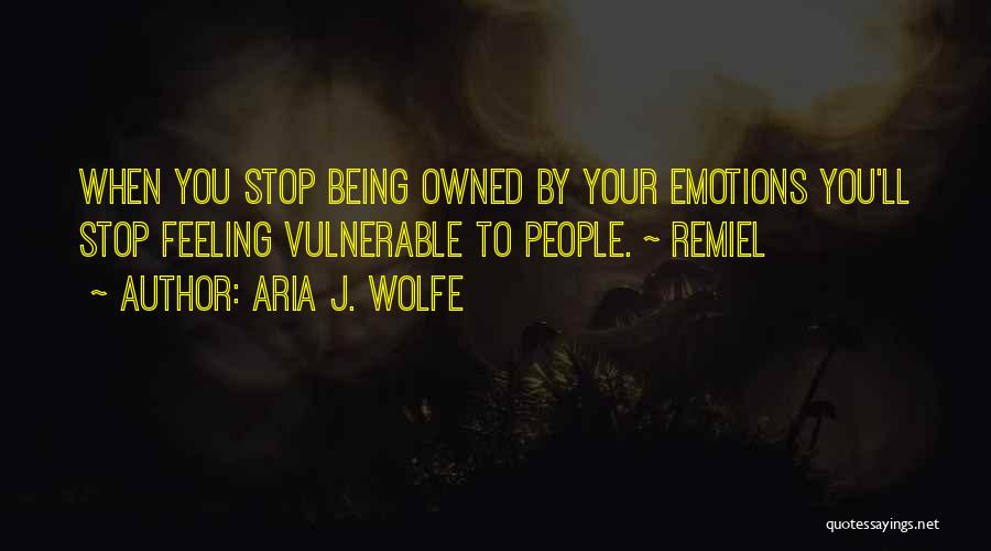 Being Owned Quotes By Aria J. Wolfe