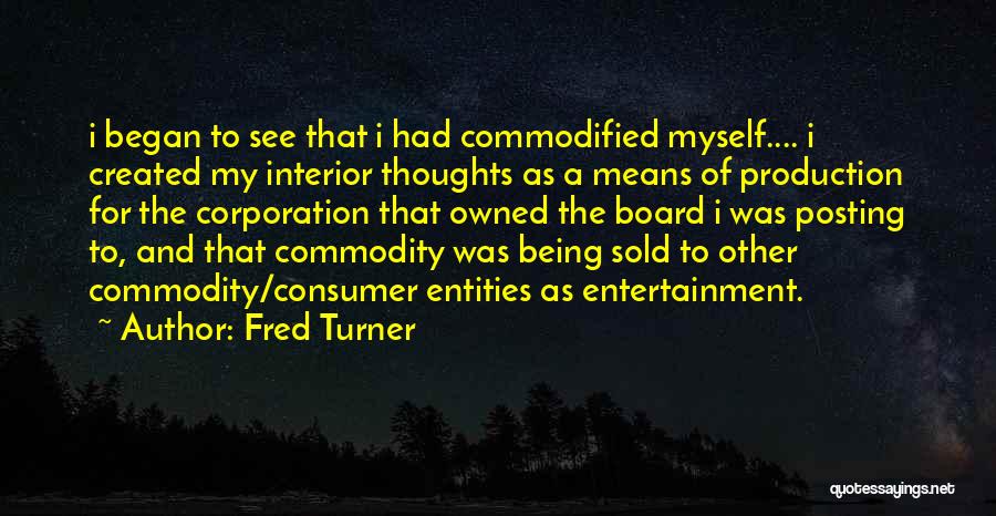 Being Owned Quotes By Fred Turner