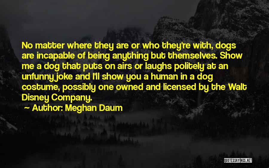 Being Owned Quotes By Meghan Daum