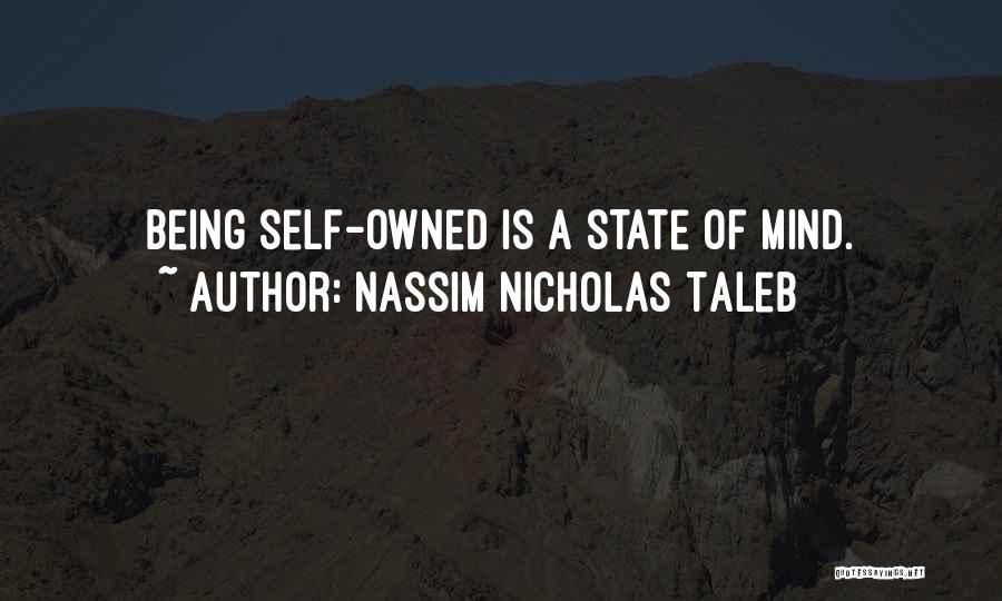 Being Owned Quotes By Nassim Nicholas Taleb