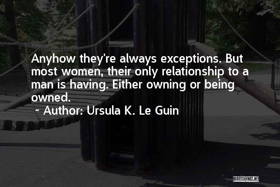 Being Owned Quotes By Ursula K. Le Guin