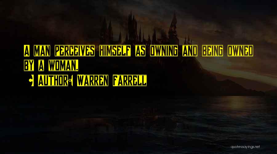 Being Owned Quotes By Warren Farrell