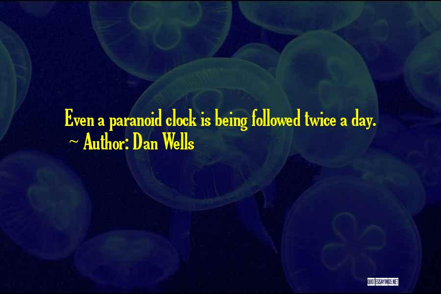 Being Paranoid Quotes By Dan Wells