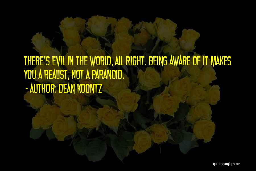 Being Paranoid Quotes By Dean Koontz