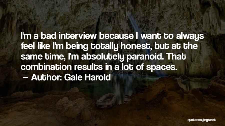 Being Paranoid Quotes By Gale Harold