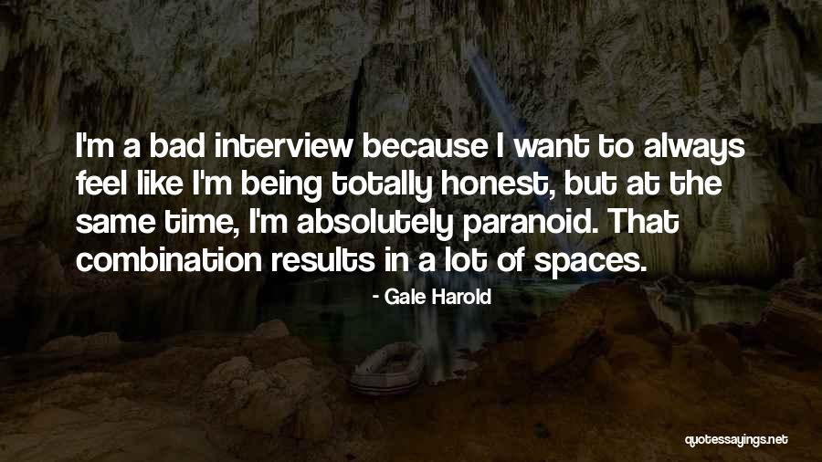 Being Paranoid Quotes By Gale Harold