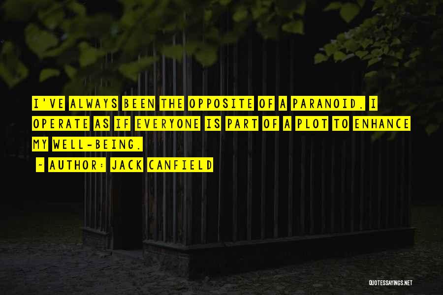 Being Paranoid Quotes By Jack Canfield