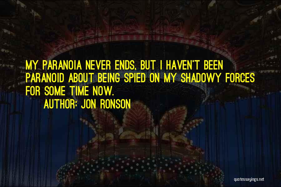 Being Paranoid Quotes By Jon Ronson