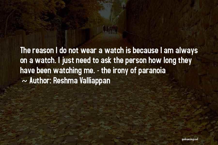 Being Paranoid Quotes By Reshma Valliappan