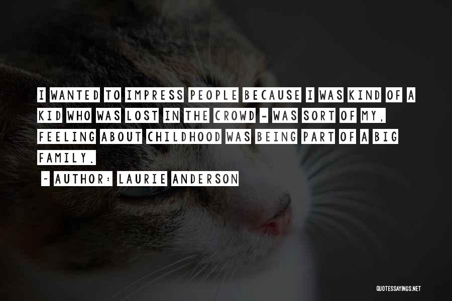 Being Part Of A Big Family Quotes By Laurie Anderson