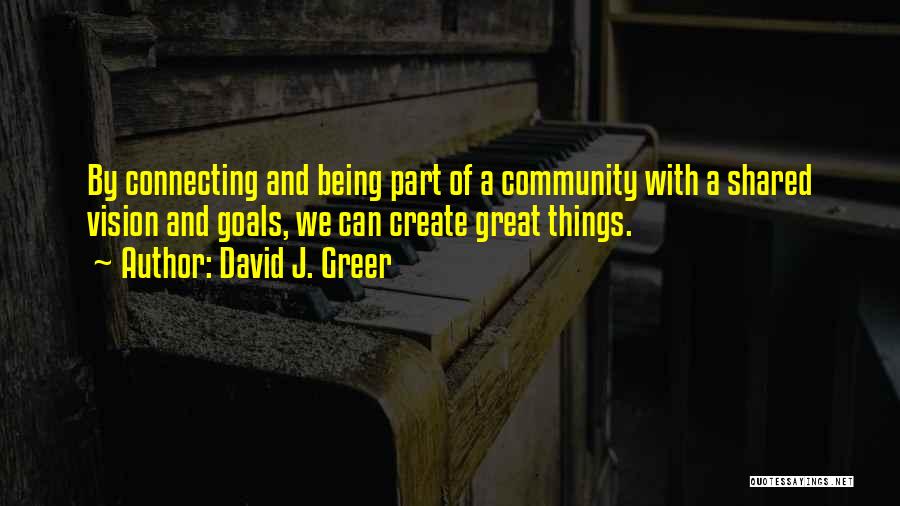 Being Part Of A Community Quotes By David J. Greer