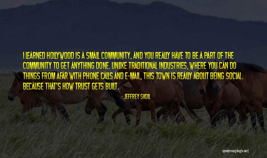 Being Part Of A Community Quotes By Jeffrey Skoll Being Part Of A Community Quotes By Jeffrey Skoll