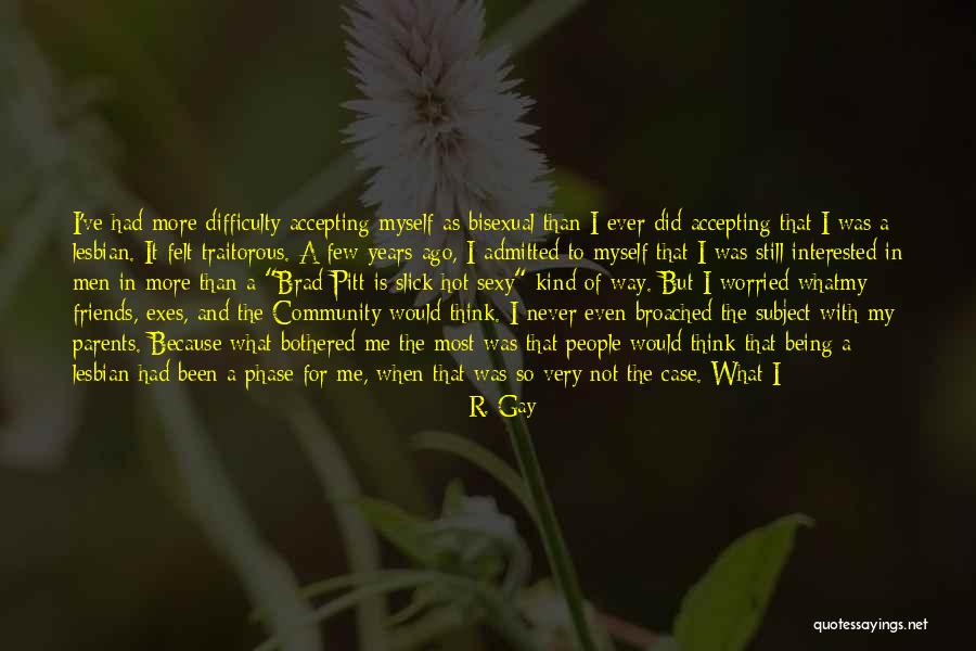 Being Part Of A Community Quotes By R. Gay Being Part Of A Community Quotes By R. Gay