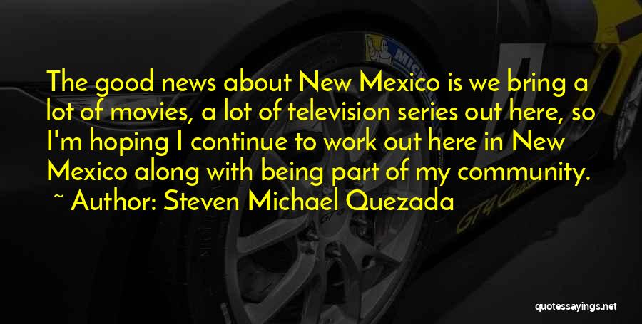 Being Part Of A Community Quotes By Steven Michael Quezada