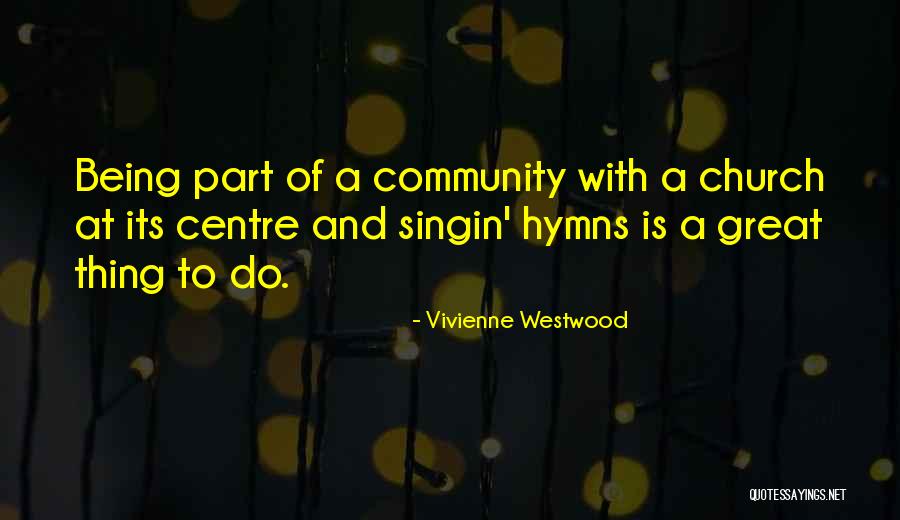 Being Part Of A Community Quotes By Vivienne Westwood Being Part Of A Community Quotes By Vivienne Westwood