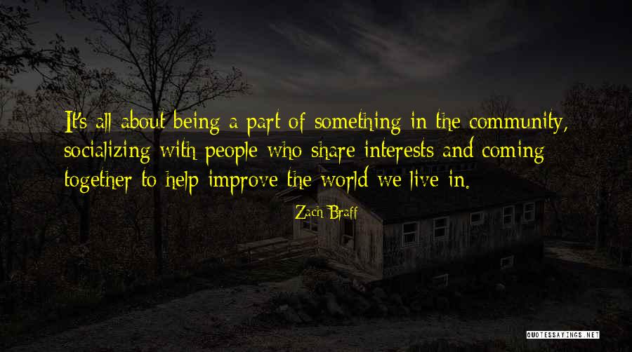 Being Part Of A Community Quotes By Zach Braff Being Part Of A Community Quotes By Zach Braff