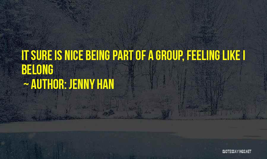 Being Part Of A Group Quotes By Jenny Han