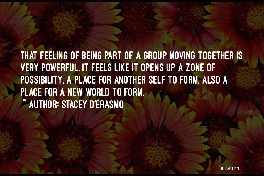 Being Part Of A Group Quotes By Stacey D'Erasmo