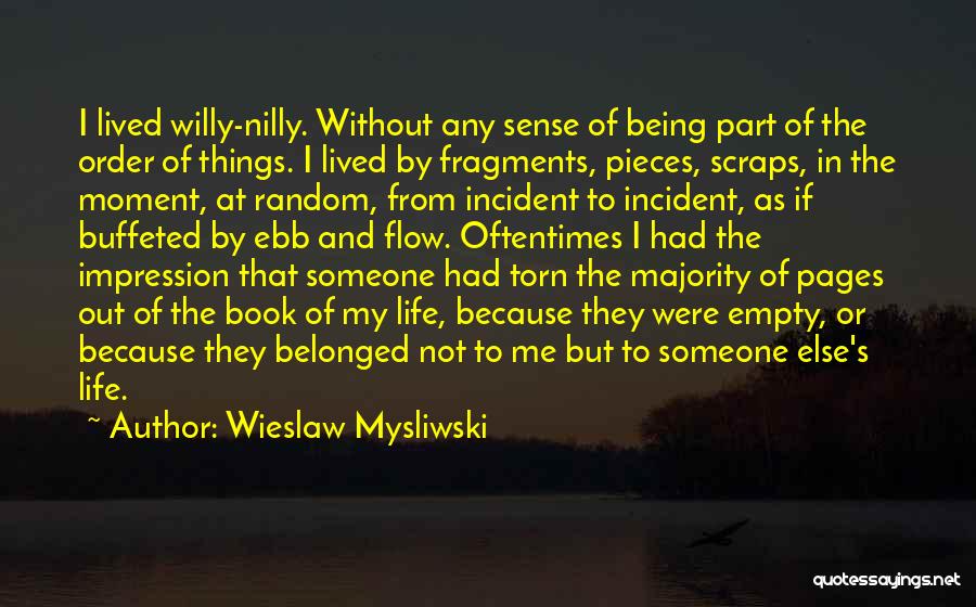 Being Part Of Someone's Life Quotes By Wieslaw Mysliwski