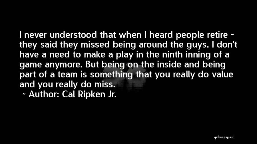 Being Part Of Something Quotes By Cal Ripken Jr.