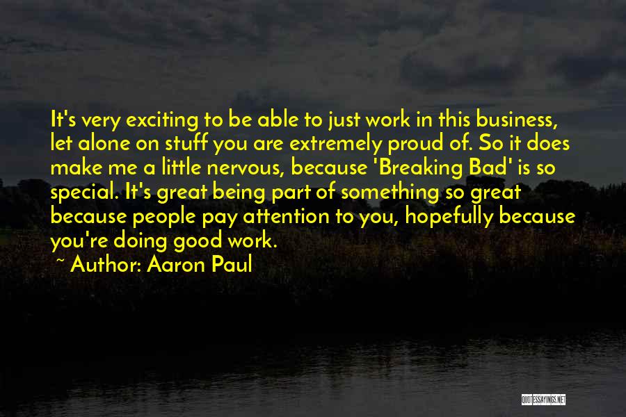 Being Part Of Something Special Quotes By Aaron Paul