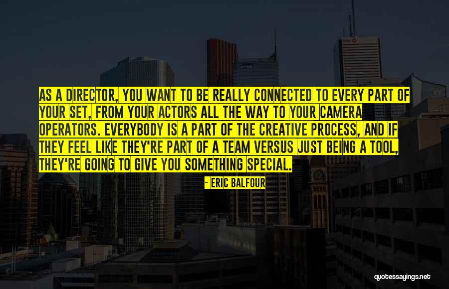 Being Part Of Something Special Quotes By Eric Balfour Being Part Of Something Special Quotes By Eric Balfour