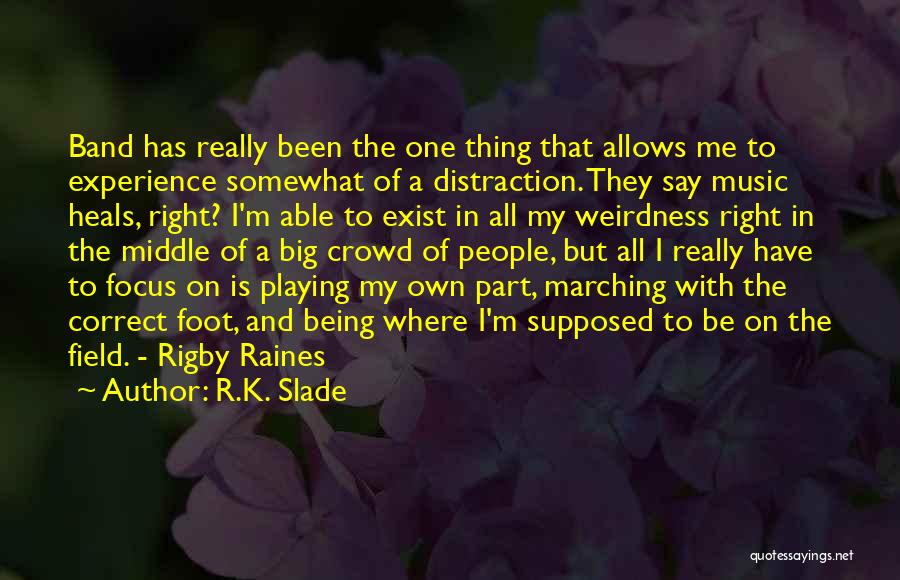 Being Part Of The Crowd Quotes By R.K. Slade