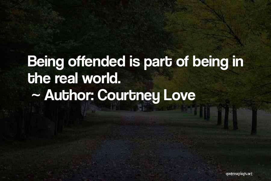 Being Part Of The World Quotes By Courtney Love