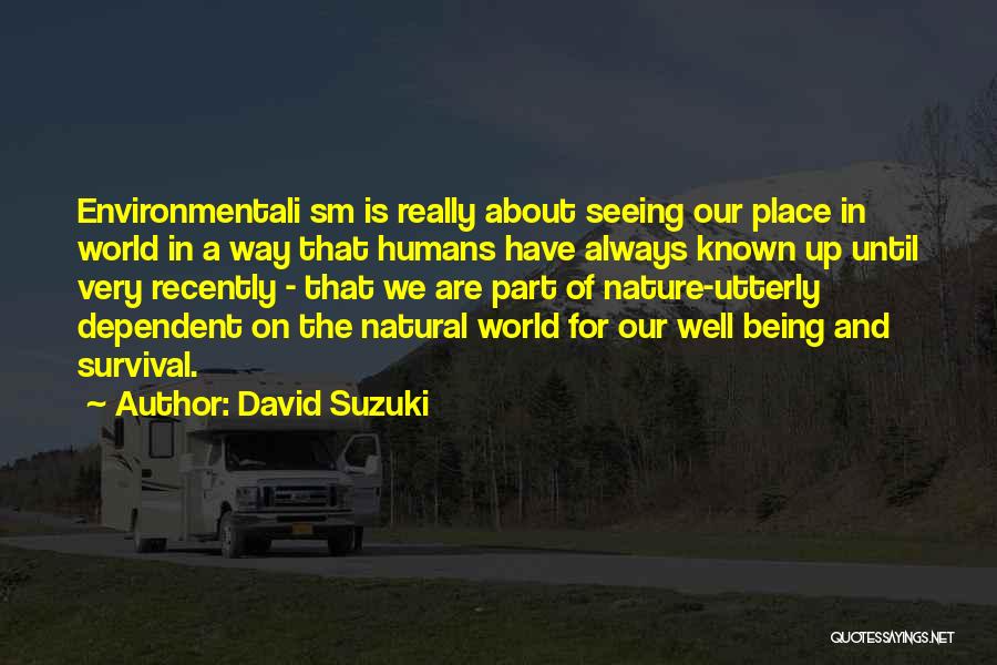 Being Part Of The World Quotes By David Suzuki