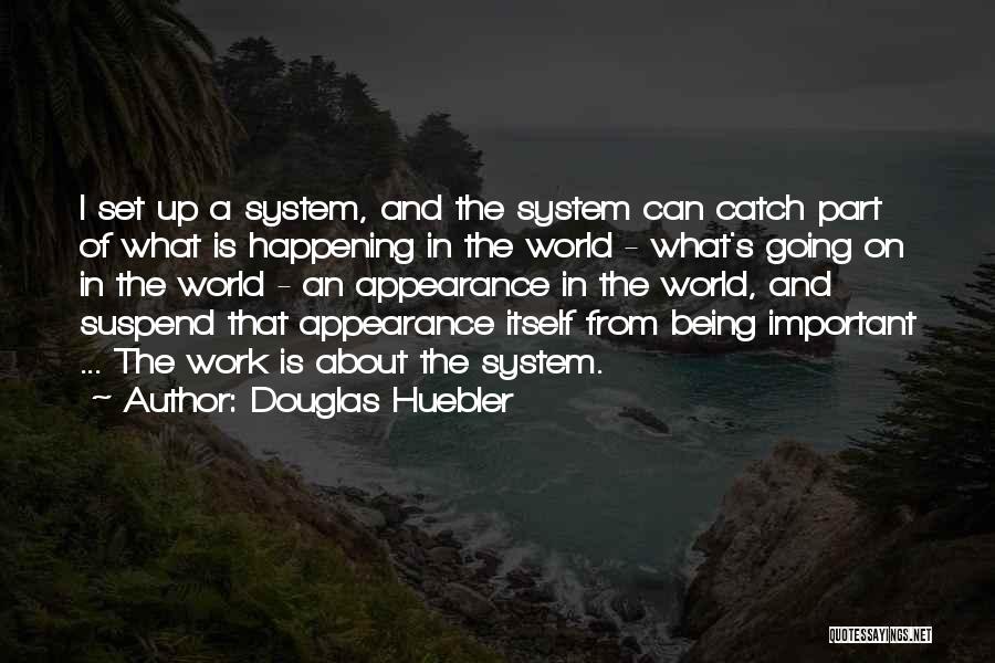 Being Part Of The World Quotes By Douglas Huebler