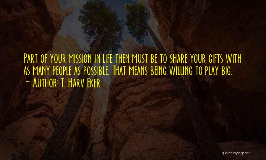 Being Part Of Your Life Quotes By T. Harv Eker