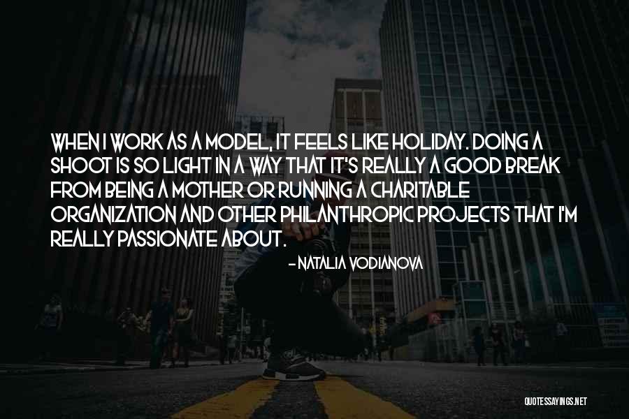 Being Passionate About Work Quotes By Natalia Vodianova Being Passionate About Work Quotes By Natalia Vodianova