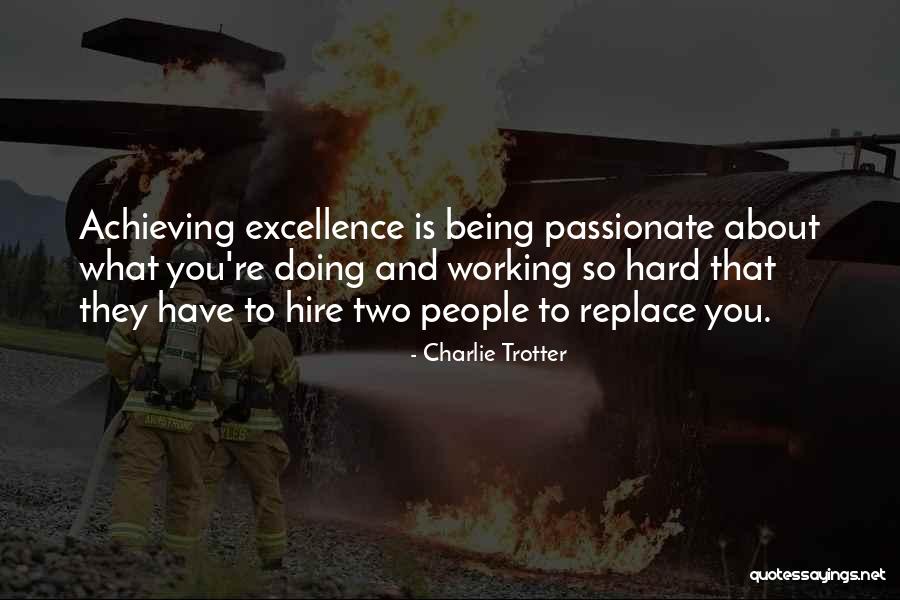 Being Passionate Quotes By Charlie Trotter Being Passionate Quotes By Charlie Trotter