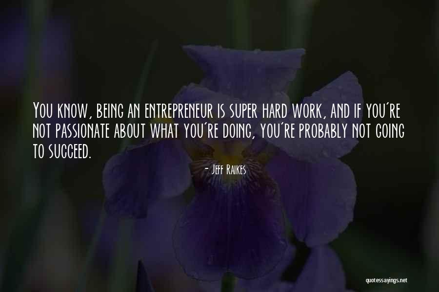 Being Passionate Quotes By Jeff Raikes Being Passionate Quotes By Jeff Raikes