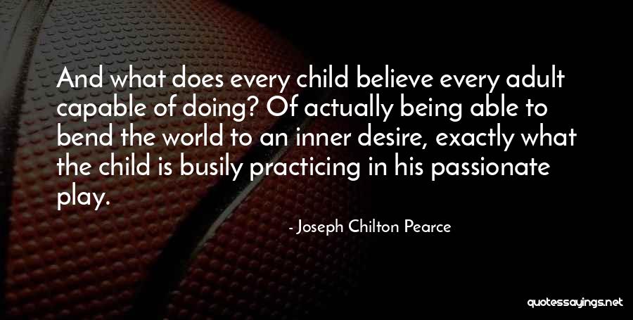 Being Passionate Quotes By Joseph Chilton Pearce Being Passionate Quotes By Joseph Chilton Pearce