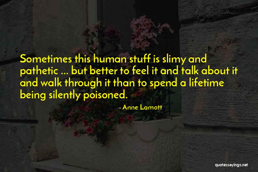 Being Pathetic Quotes By Anne Lamott Being Pathetic Quotes By Anne Lamott