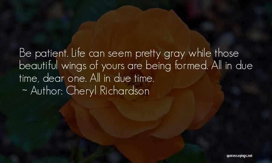 Being Patient With Life Quotes By Cheryl Richardson