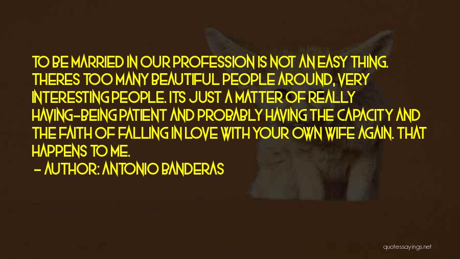 Being Patient With Me Quotes By Antonio Banderas