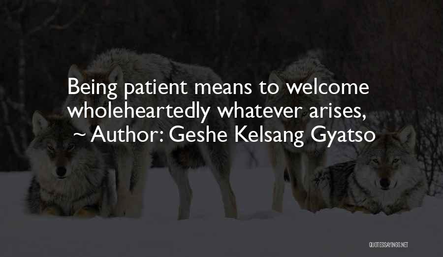 Being Patient With Me Quotes By Geshe Kelsang Gyatso