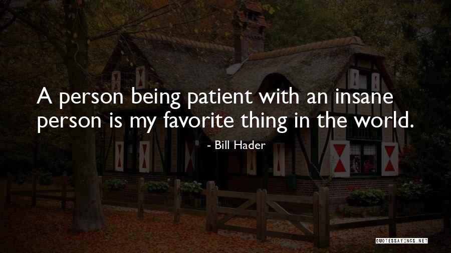 Being Patient With Ourselves Quotes By Bill Hader Being Patient With Ourselves Quotes By Bill Hader